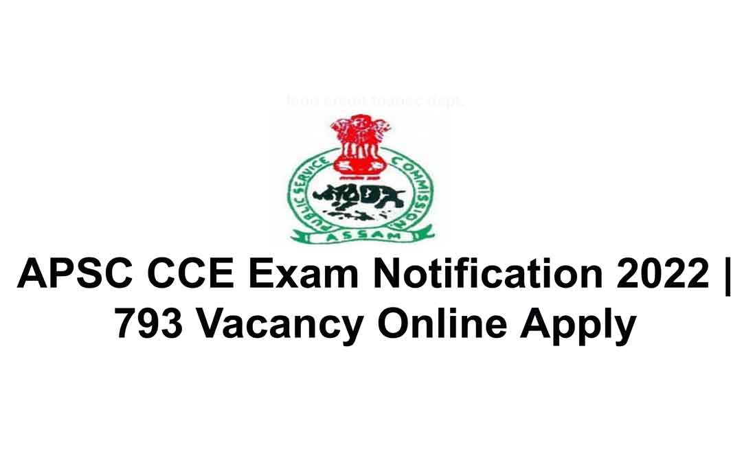 APSC CCE Exam Notification 2022 | 793 Vacancy Online Apply