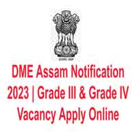 DME Assam Notification 2023 | 2008 Grade III & Grade IV Vacancy
