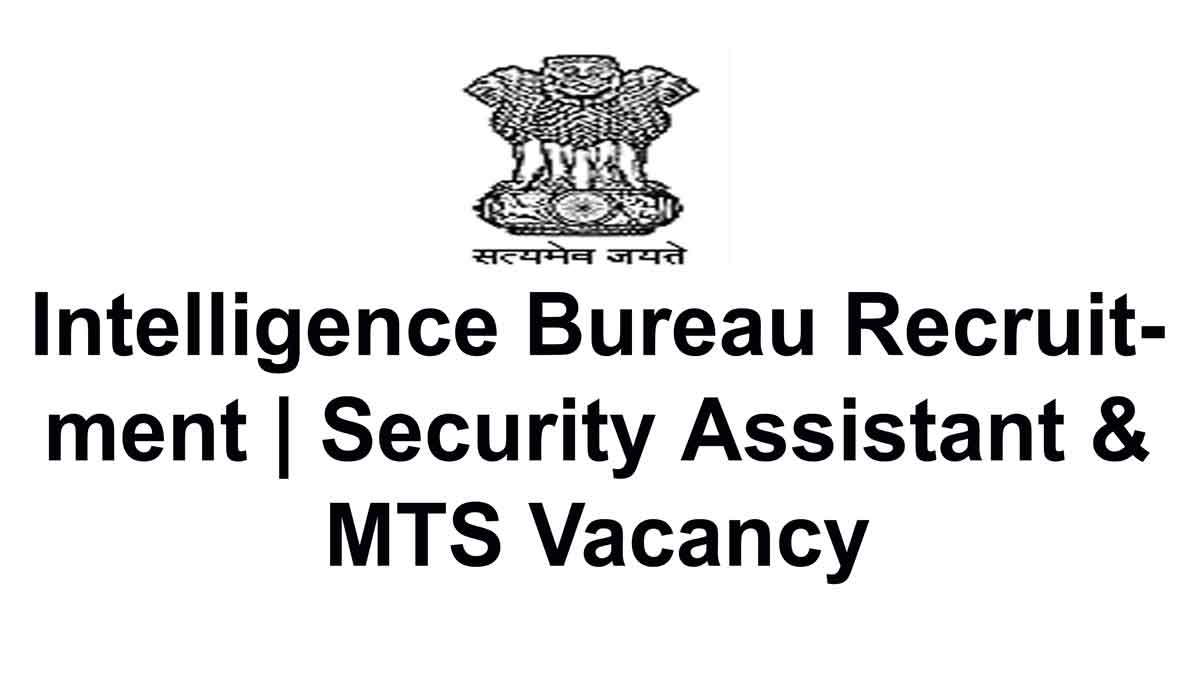 Intelligence Bureau Recruitment | 1675 Security Assistant & MTS Vacancy