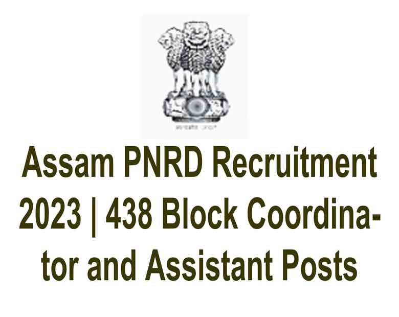 Assam PNRD Recruitment 2023 | 438 Block Coordinator and Assistant Posts