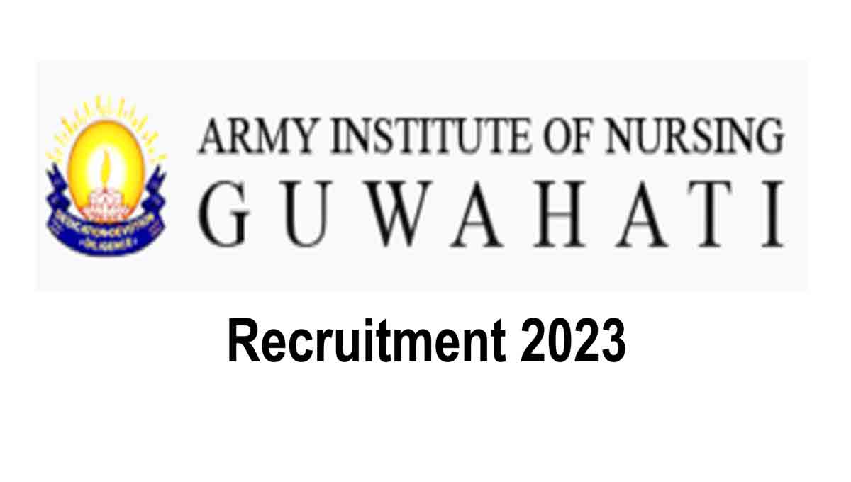 Army Institute Of Nursing In Guwahati Recruitment 2023