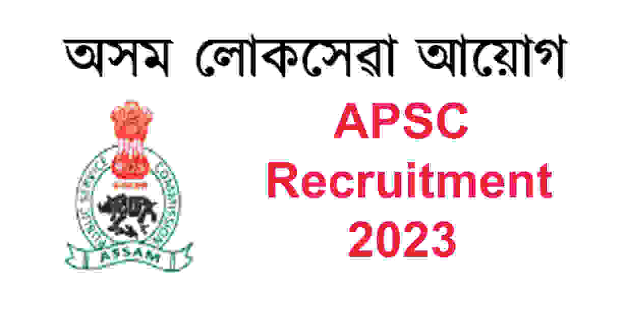 Released APSC Recruitment 2023 Notification Qualification, Age Limit & Check Vacancies Details