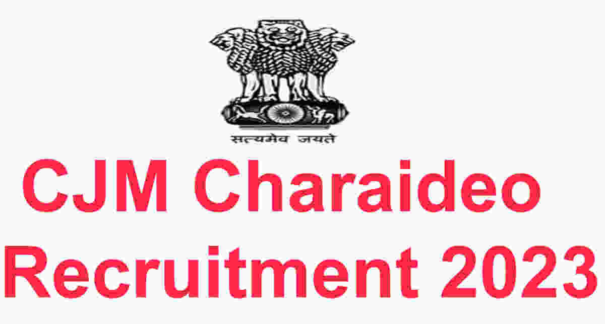 PDF CJM Charaideo Recruitment 2023 Check Eligibility, Monthly Salary up to 52000, How to Apply