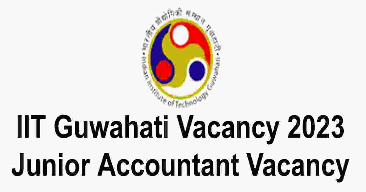 IIT Guwahati Vacancy 2023
