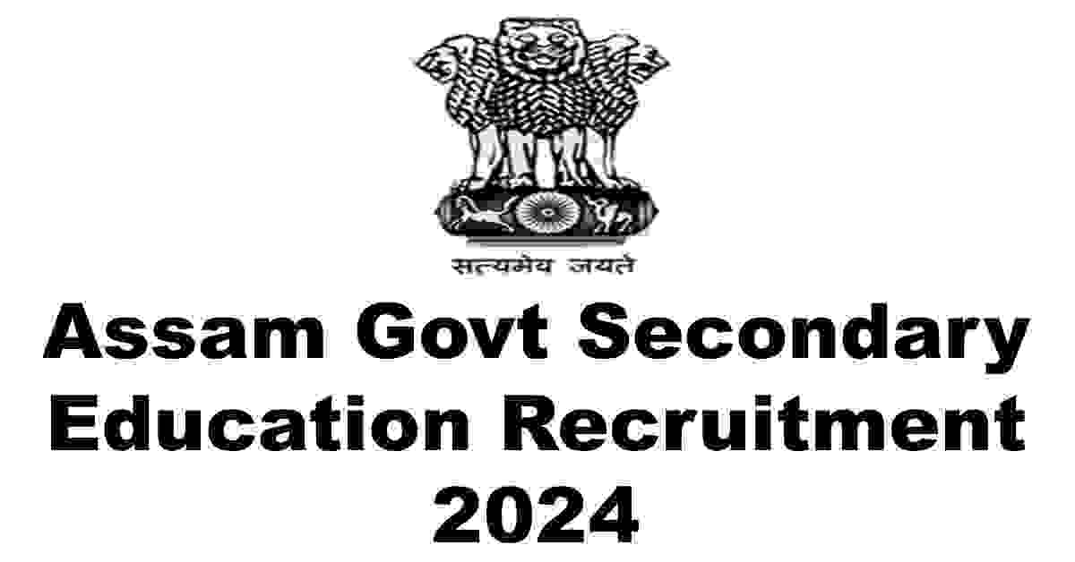 Assam Govt Secondary Education Recruitment 2024