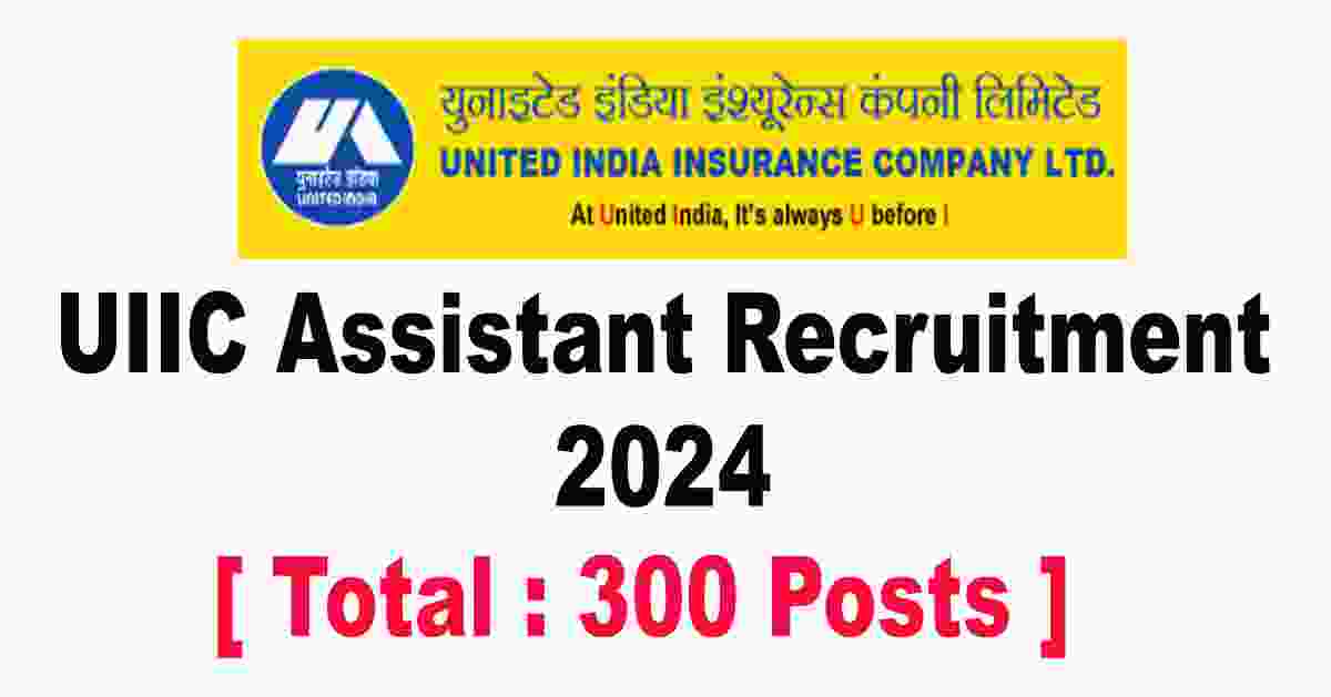 UIIC Assistant Recruitment 2024