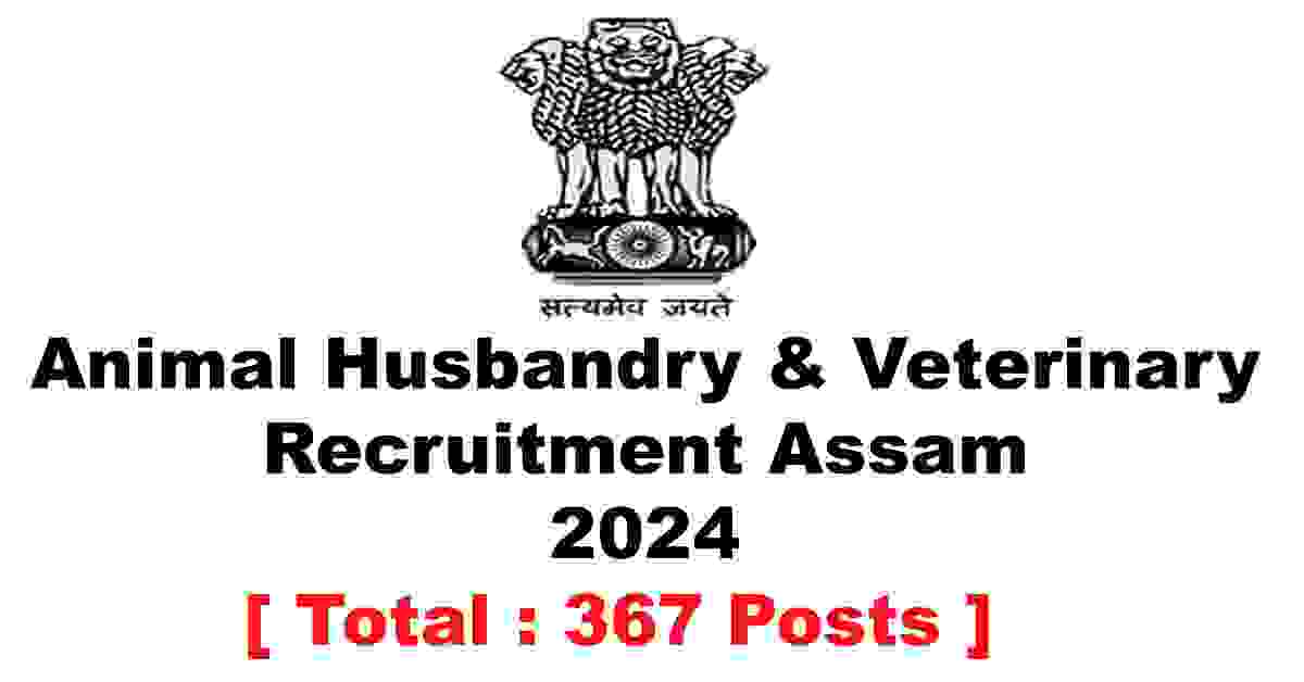Animal Husbandry & Veterinary Recruitment Assam 2024