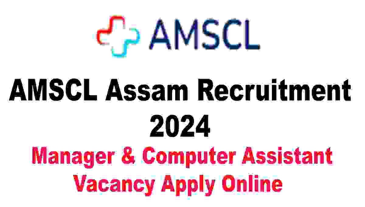 AMSCL Assam Recruitment 2024