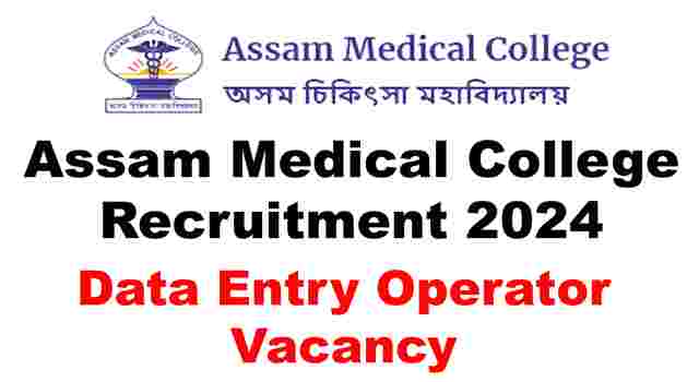 Assam Medical College Recruitment 2024