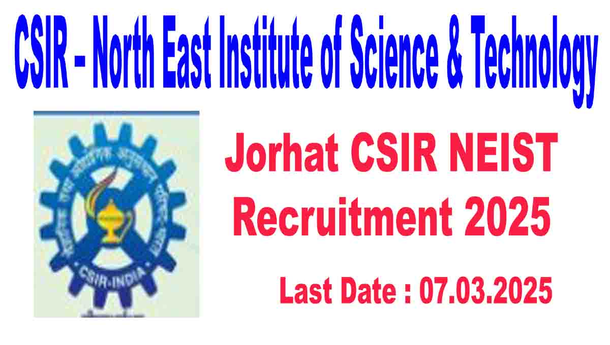 Jorhat CSIR NEIST Recruitment 2025