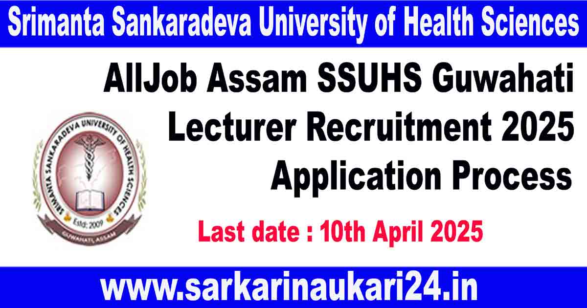 AllJob Assam SSUHS Guwahati Lecturer Recruitment 2025 Application Process