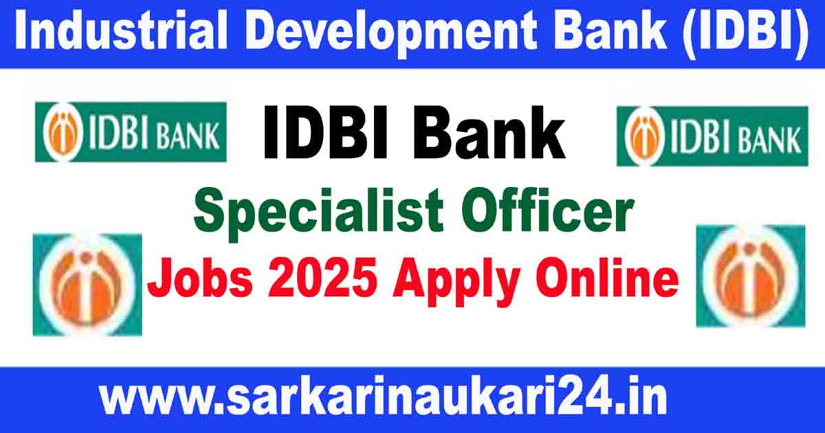 IDBI Bank Specialist Officer Jobs 2025: Apply Online Check Eligibility, Salary & Important Dates.