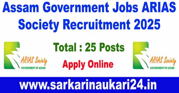 Assam Government Jobs ARIAS Society Recruitment 2025- Apply Now