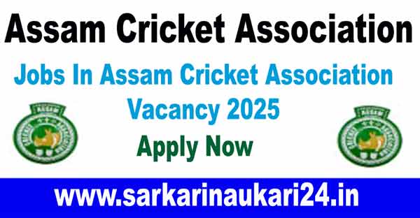 Jobs In Assam Cricket Association Vacancy 2025! Apply Now