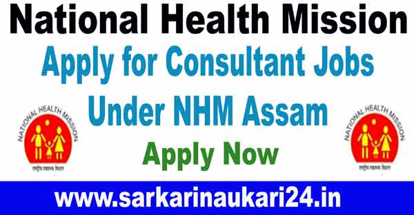 Apply for Consultant Jobs Under NHM Assam