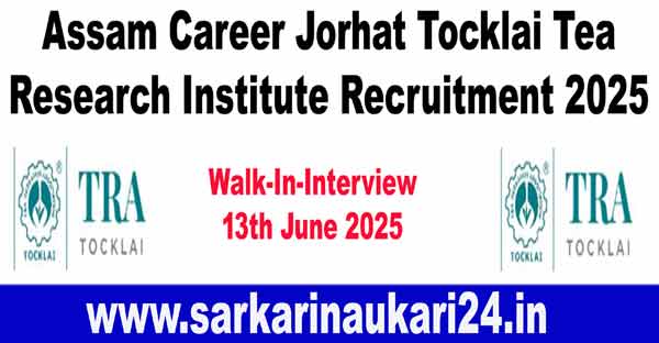 Assam Career Jorhat Tocklai Tea Research Institute Recruitment 2025