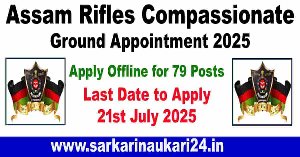 Assam Rifles Compassionate Ground Appointment 2025