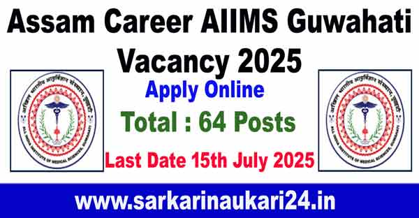 Assam Career AIIMS Guwahati Vacancy 2025