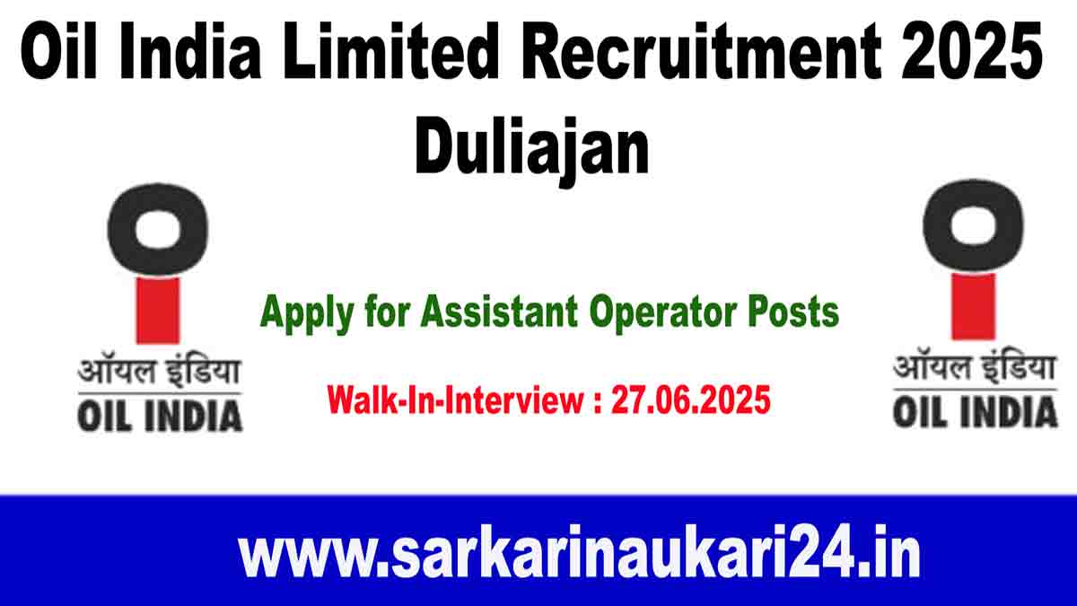 Oil India Limited Recruitment 2025 Duliajan