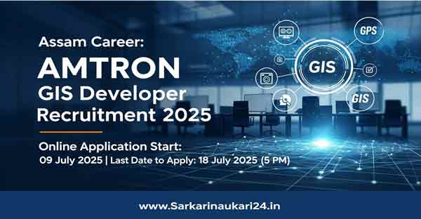 Assam Career: AMTRON GIS Developer Recruitment 202