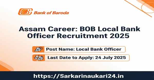 Assam Career: BOB Local Bank Officer Recruitment 2025