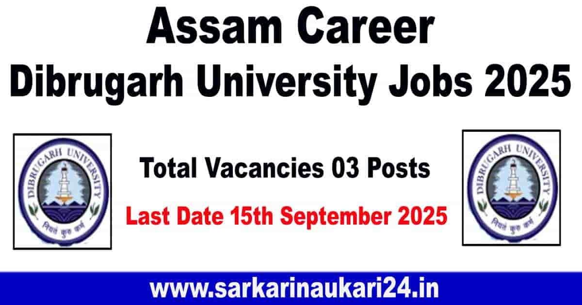 Assam Career Dibrugarh University Jobs 2025