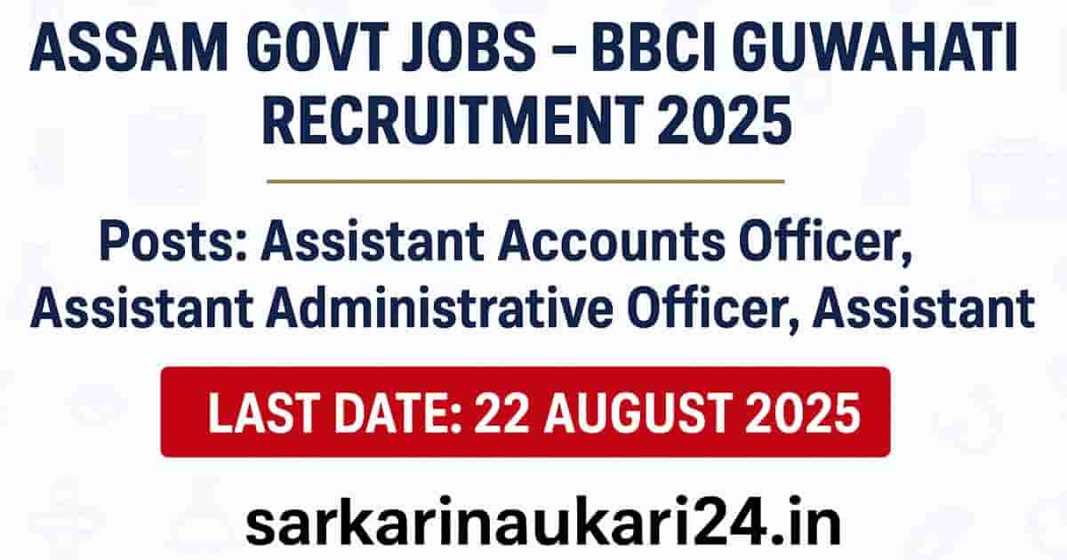 Assam Govt Jobs – BBCI Guwahati Recruitment 2025