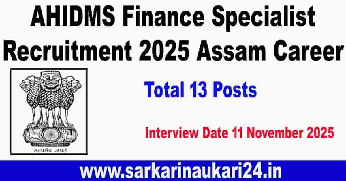 AHIDMS Finance Specialist Recruitment 2025 Assam Career