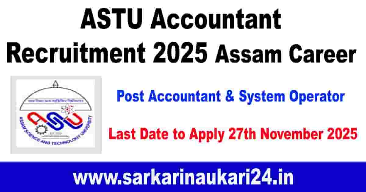 ASTU Accountant Recruitment 2025 Assam Career – Apply for Accountant & Other Posts