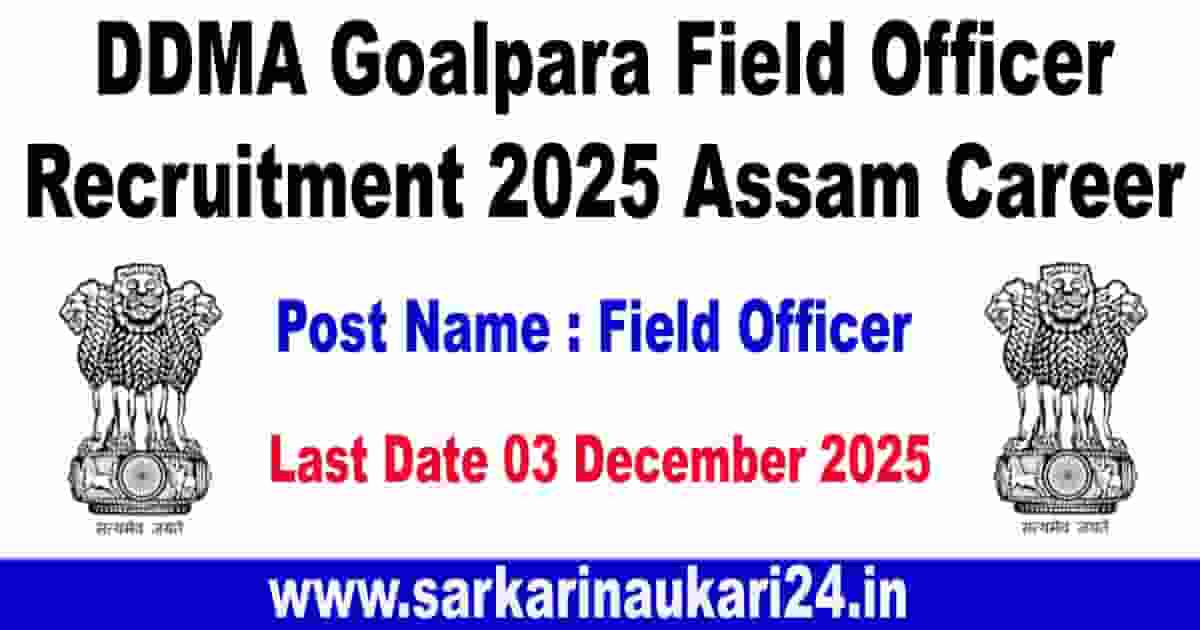 DDMA Goalpara Field Officer Recruitment 2025 Assam Career